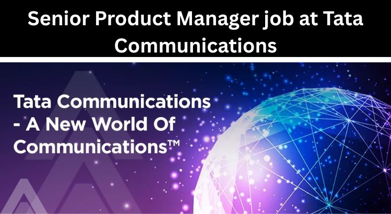 Senior Product Manager job at Tata Communications